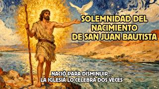 24 de Junio - San Juan Bautista: El Único Santo que la Iglesia Celebra Dos Veces