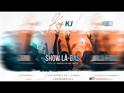 KING KJ - SHOW LÀ-BAS (SON OFFICIEL)