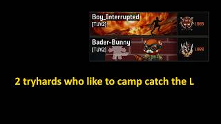 [00096] 2 very sweaty tryhards in party (Boy_Interrupted, Bader-Bunny) who like to camp catch the L