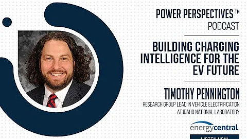 'Building Charging Intelligence For The EV Future' With Timothy Pennington, Idaho National Lab