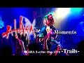 AKARA // Moments~3rdワンマン-Trails-より~