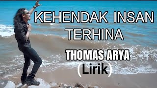 THOMAS ARYA - KEHENDAK INSAN TERHINA (LIRIK)