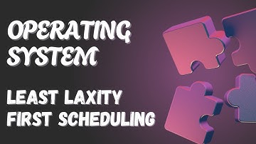 OPERATING SYSTEMS - LEAST LAXITY FIRST SCHEDULING