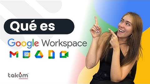 ¿Qué es Google Workspace y para qué sirve? I Todo lo que necesitas saber