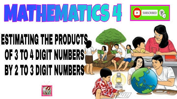 Math Grade 4  ESTIMATING THE PRODUCTS OF 3 TO 4 DIGIT NUMBERS BY 2 TO 3 DIGIT NUMBERS