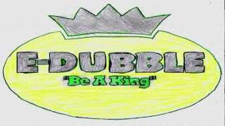 e-dubble - Be A King (+ lyrics)
