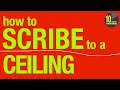 How to Scribe to a ceiling P3 of 3 [video 354][Gifted/Ad**]