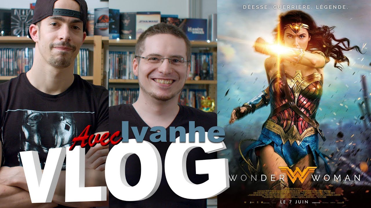 Vlog - Wonder Woman (avec Ivanhe)