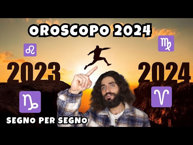 OROSCOPO DEL 2024 SEGNO PER SEGNO 