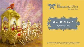 #446 Bhagavad-gita Chapter 12,Śloka 10-Kartikeya das