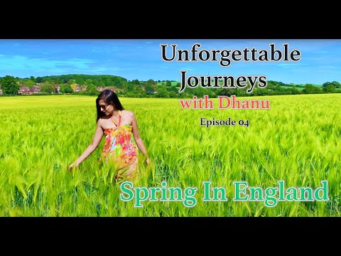 Unforgettable Journeys with DHANU Episode 4 - Spring in England