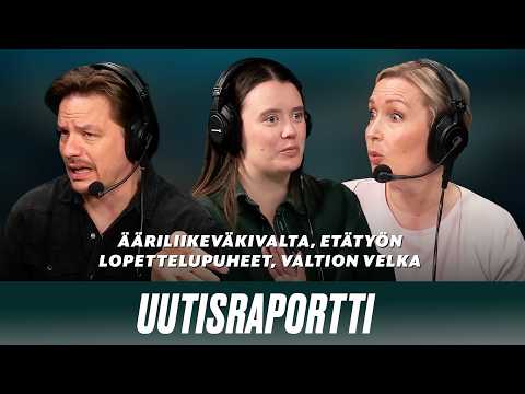 Ääriliikeväkivalta, etätyön lopettelupuheet, valtion velka