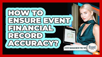 How To Ensure Event Financial Record Accuracy?