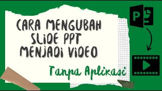 CARA MENGUBAH SLIDE PPT MENJADI VIDEO TANPA APLIKASI
