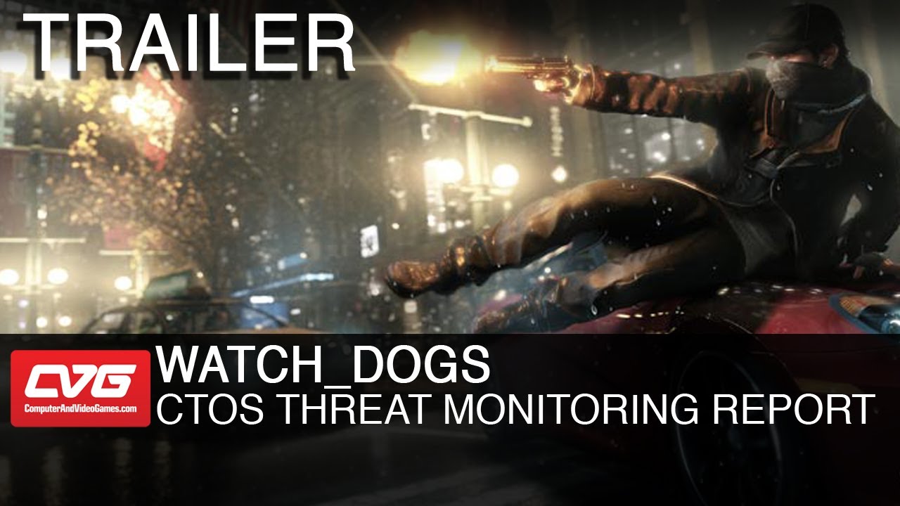 Watch_Dogs: ctOS Threat Monitoring Report Trailer - YouTube