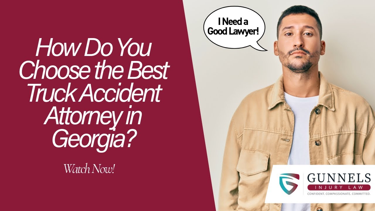 How Do You Choose the Best Truck Accident Attorney in Georgia? | Call The Gunnels Law Firm!