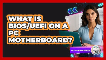 What Is BIOS/UEFI On A PC Motherboard? - The Hardware Hub
