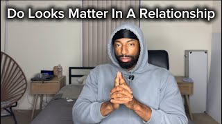 Do Looks Matter In A Relationship