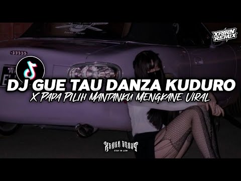 DJ GUE TAU DANZA KUDURO X PAPA PILIH MANTAKU VIRAL TIKTOK YANG KALIAN CARI BY XPINN RNX