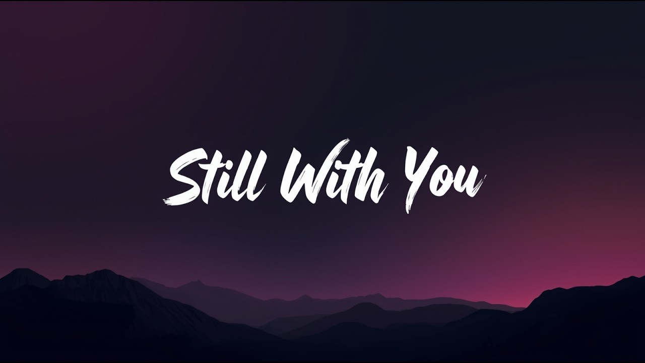 Still With You 💛 | Emotional Love Song (Lyrics)