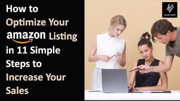 How to Optimize Your Amazon Listing in 11 Simple Steps to Increase Your Sales