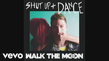 WALK THE MOON - Shut Up and Dance (Audio)