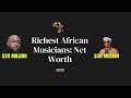 Africa’s Richest Musicians 2025 | Highest Paid African Artists | Top 30 Wealthiest Singers in Africa