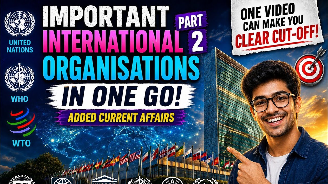 🔥🔥IMPORTANT INTERNATIONAL ORGANISATIONS PART-2(Final) | ADDED RELATED CURRENT AFFAIRS 🔥🔥