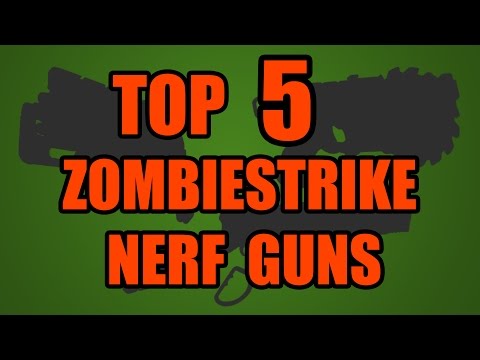 TOP 5! Zombie Strike Nerf Guns!
