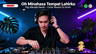 Download Lagu Oh Minahasa Tempat Lahirku | Pop Manado Remix | Cover Version - Dj.Jimriv MP3