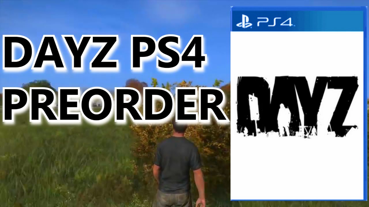DayZ Console NEWS! PS4 PREORDER NOW AVAILABLE?! YouTube