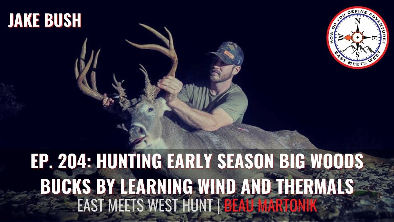 Ep 204 Hunting Early Season Big Woods Bucks By Learning Wind And ep-204-hunting-early-season-big-woods-bucks-by-learning-wind-and