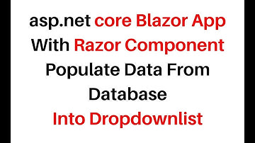 Blazor App Tutorial Populate Data Into Dropdownlist