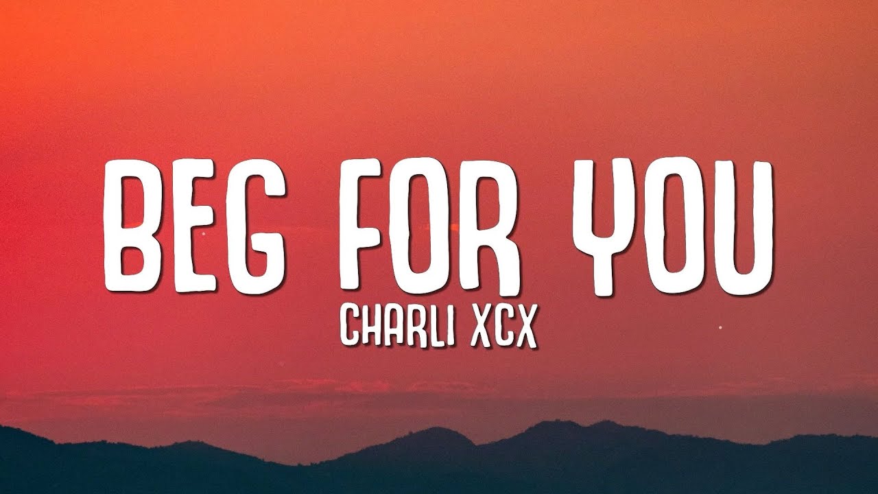 Charli XCX   Beg For You Lyrics