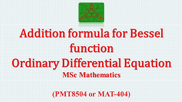 Addition formula for Bessel Function | Ordinary differential equation | MSc Mathematics