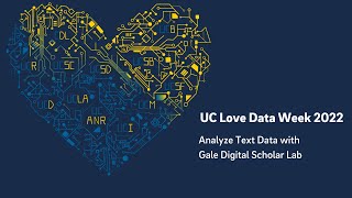UC Love Data Week 2022 - Analyze Text Data with Gale Digital Scholar Lab