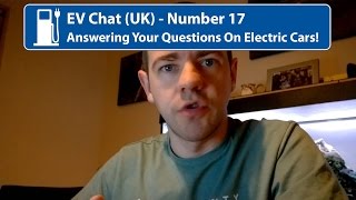 EV Chat 17 - Answering Your Questions On Electric Cars!