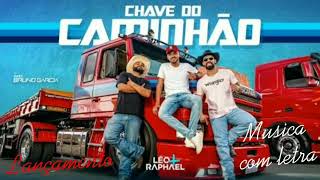 Chave do caminhão - Léo e Raphael - part. Bruno Garcia (música com Letra)