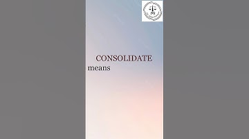 Meaning of the term Consolidate | Adv Melisa Rodrigues