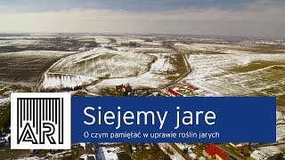 AR #3 / Siejemy jare! O czym pamiętać w uprawie roślin jarych