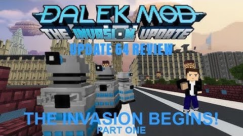 Dalek Mod Update 64 Review: The Invasion Update! (Part 1)