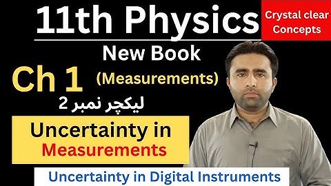 11th Physics new book 2025 | Chapter No. 01| Lecture No. 02 | Uncertainty in Measurement | Qais Ali
