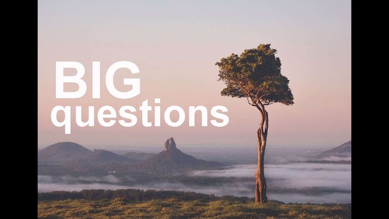 Big Questions