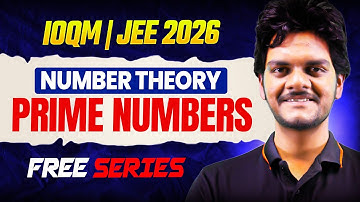 Prime Numbers Explained | IOQM 2026 Number Theory Lecture 1 | JEE 2026 Maths | Anirudha Sir