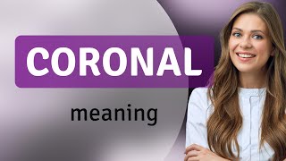 Coronal | CORONAL definition