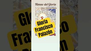 Himno del Gloria | Francisco Palazón | letra y acordes