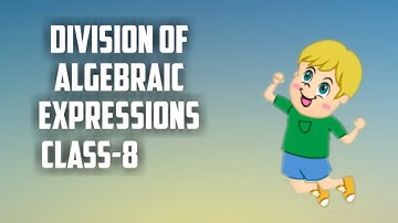 Division of Algebraic Expressions | Part 3 | Class 8
