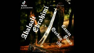 Abalsalt Ebrahimi-Canım sənə qurban Əli. Yeni Version Resimi