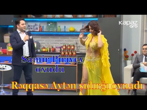 Samir Piriyev oxudu, Rəqqasə Aytən şıdırğı oynadı