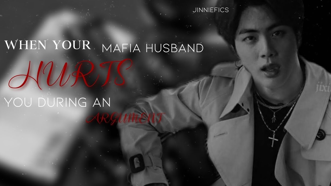 ❄ When Your Mafia Husband Hurts You During An Argument || Kim Seokjin FF || ONESHOT ||❄